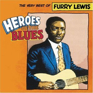 Heroes of the Blues: Very Best of - Furry Lewis - Musikk - SHOUT FACTORY - 0826663024821 - 26. august 2003