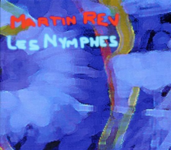 Cover for Martin Rev · Les Nymphes (CD) [Digipak] (2009)