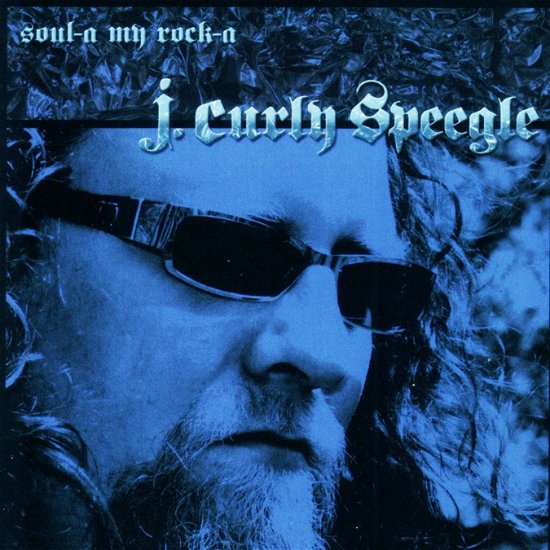 Cover for J. Curly Speegle · Soul A-My Rock-A (CD) (2013)