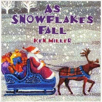 Cover for Ken Miller · As Snowflakes Fall (CD) (2012)