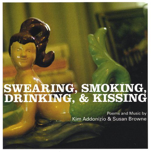 Cover for Kim Addonizio · Swearing Smoking Drinking &amp; Kissing (CD) (2012)