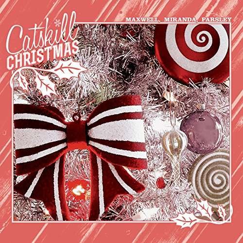 Cover for Maxwell, Miranda &amp; Parsley · Catskill Christmas (CD) (2017)