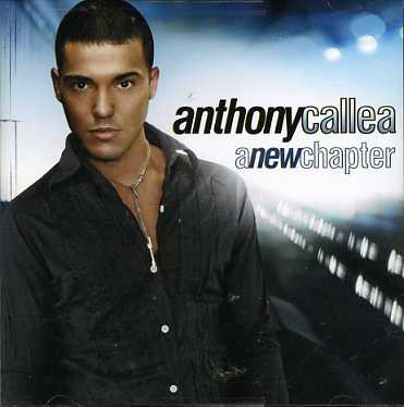 A New Chapter - Anthony Callea - Musiikki - SONY MUSIC ENTERTAINMENT - 0886970120821 - maanantai 27. marraskuuta 2006