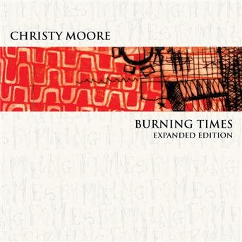 Cover for Christy Moore · Burning Times (CD) [Expanded edition] (2007)
