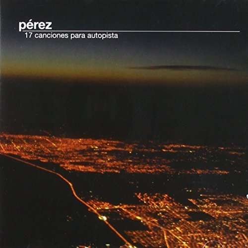 17 Canciones Para Autopista - Perez - Music - BMG - 0888750182821 - September 16, 2014
