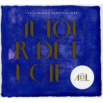 Cover for Autour De Lucie · Ta Lumiere Particuliere (CD) (2015)