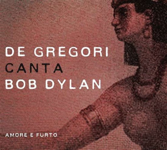 Cover for Francesco De Gregori · De Gregori Canta Bob Dylan - Amore E Furto (CD) (2015)