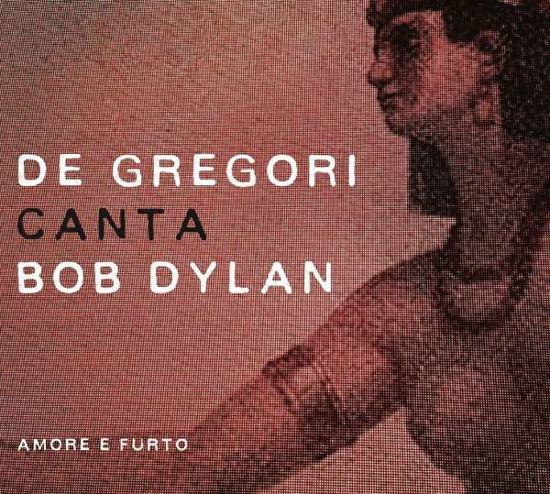 De Gregori Canta Bob Dylan - Amore E Furto - Francesco De Gregori - Music - SONY MUSIC - 0888751268821 - October 30, 2015