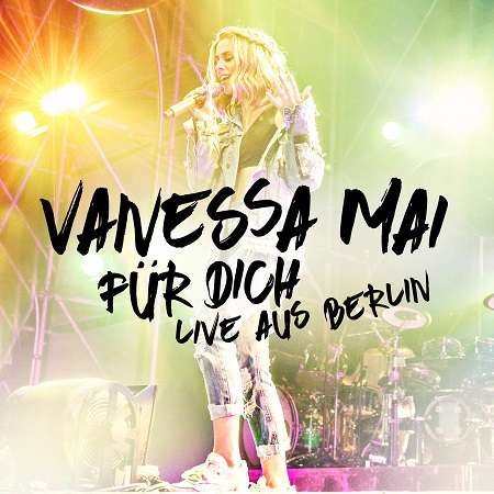 Fur Dich-Live Aus Berlin - Vanessa Mai - Musik - ARIOLA - 0889853886821 - 6. januar 2017