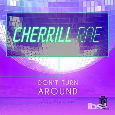 Cover for Cherrill Rae · Don'T Turn Around - Dio Remixes-Rae,Cherrill (CD) (2018)