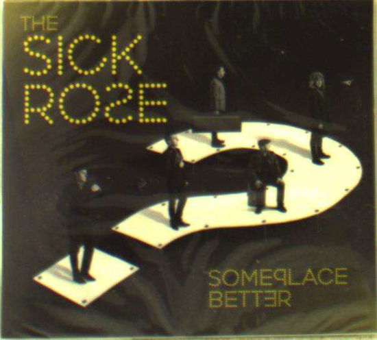 Cover for The Sick Rose · Someplace Better (CD) (2018)