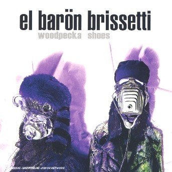 Cover for El Baron Brissetti · El Baron Brissetti - Woodpecka Shoes (CD)