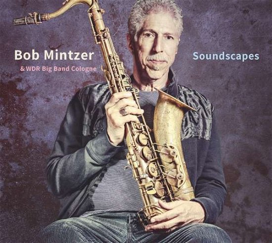 Soundscapes - Bob Mintzer & Wdr Big Band - Musikk - JAZZLINE - 4049774770821 - 7. mai 2021
