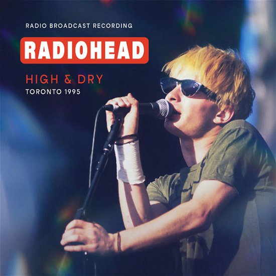 Cover for Radiohead · High &amp; Dry, Toronto 1995 (CD) (2023)