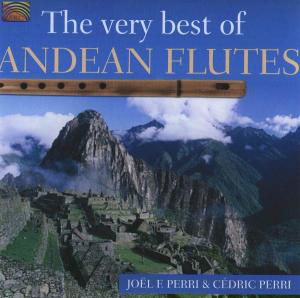 Perri,Joel Francisco & Cedric · Best Of Andean Flutes,The Very (CD) (2006)