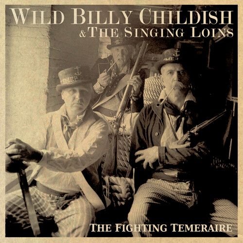 Cover for Childish, Wild Billy &amp; The Singing Loins · Fighting Temeraire (CD) (2022)