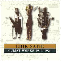 Cubist Works 1913-1924 - Erik Satie - Música - LTM - 5024545446821 - 7 de maio de 2007