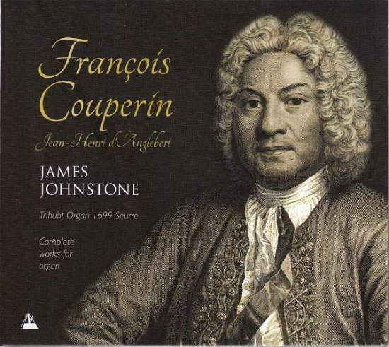 Cover for James Johnstone · The Complete Works For Organ Of Francois Couperin &amp; Jean-Henri DAnglebert (CD) (2019)