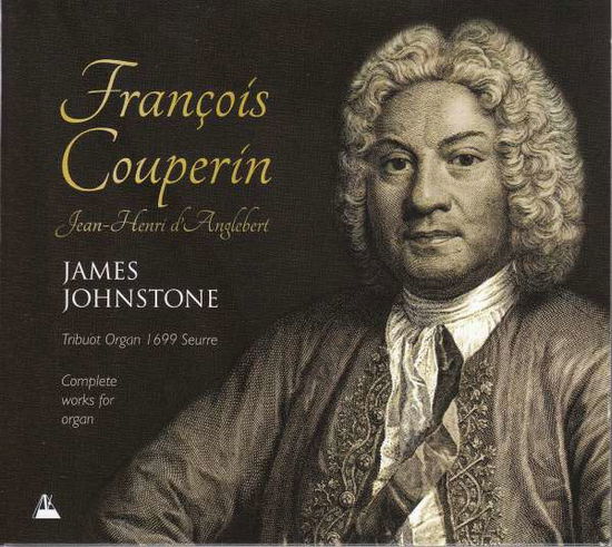 Cover for James Johnstone · The Complete Works For Organ Of Francois Couperin &amp; Jean-Henri DAnglebert (CD) (2019)