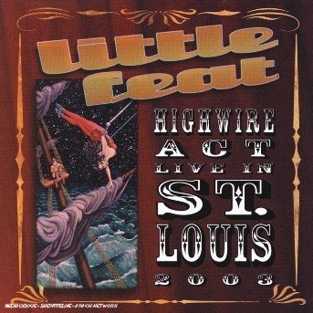 Cover for Little Feat · Highwire act: Live in St. Louis 200 (CD) (2017)