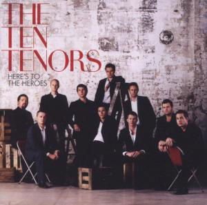 Cover for The Ten Tenors · Here's To The Heroes (CD) (2006)