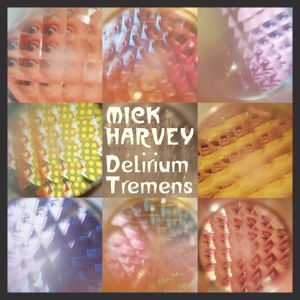 Delirium Tremens - Mick Harvey - Muziek - Mute - 5051083104821 - 24 juni 2016