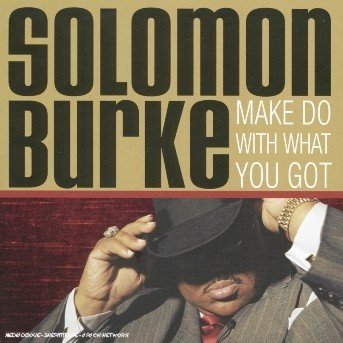 Cover for Solomon Burke · Make do with what you got (CD) (2005)