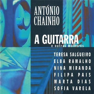 Cover for Antonio Chainho · A Guitarra E Outras Mulhe (CD)