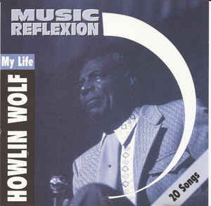 My Life - Howlin' Wolf - Musiikki - SELECTED SOUND CARRIER - 7619929105821 - keskiviikko 20. huhtikuuta 1994