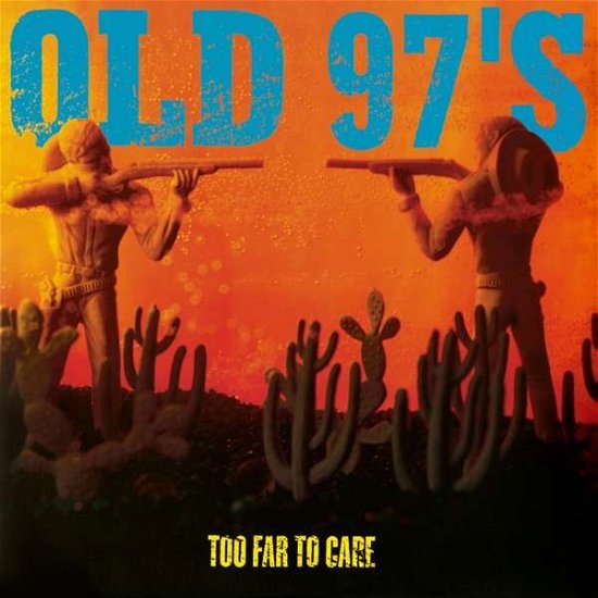 Cover for Old 97's · Too Far to Care (LP) (2017)