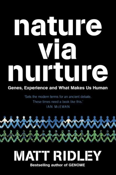 Nature via Nurture: Genes, Experience and What Makes Us Human - Matt Ridley - Książki - HarperCollins Publishers - 9780007240821 - 3 kwietnia 2006