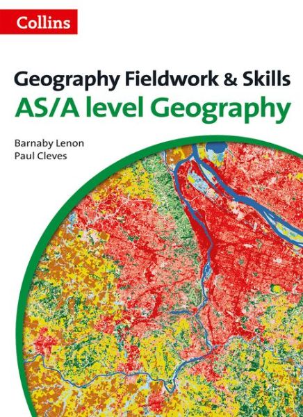 Cover for Barnaby Lenon · A Level Geography Fieldwork &amp; Skills - Collins A Level Skills (Paperback Book) [3 Revised edition] (2015)