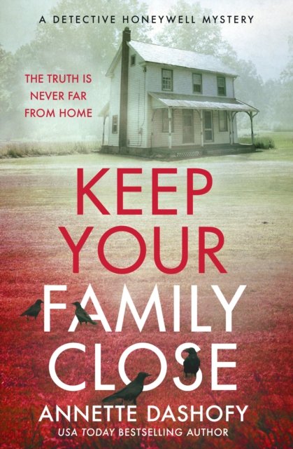 Cover for Annette Dashofy · Keep Your Family Close - A Detective Honeywell Mystery (Pocketbok) (2024)