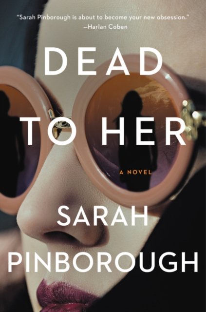 Cover for Sarah Pinborough · Dead to Her: A Novel (Hardcover bog) (2020)