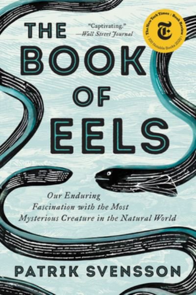 Cover for Patrik Svensson · The Book of Eels: Our Enduring Fascination with the Most Mysterious Creature in the Natural World (Paperback Bog) (2021)