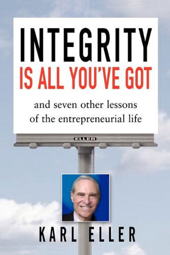 Integrity is All You've Got - Karl eller - Books - McGraw-Hill Companies - 9780071737821 - December 14, 2004