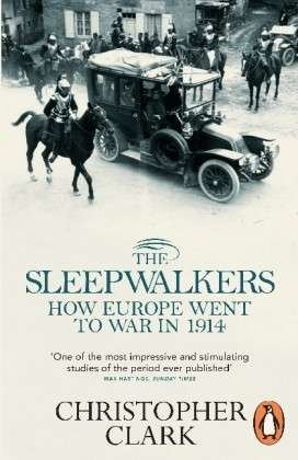 Cover for Christopher Clark · The Sleepwalkers: How Europe Went to War in 1914 (Paperback Bog) (2013)