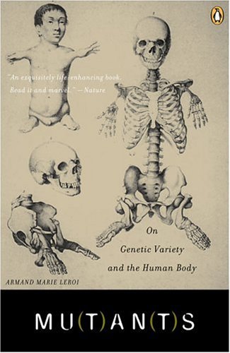 Mutants: On Genetic Variety and the Human Body - Armand Marie Leroi - Książki - Penguin Publishing Group - 9780142004821 - 25 stycznia 2005