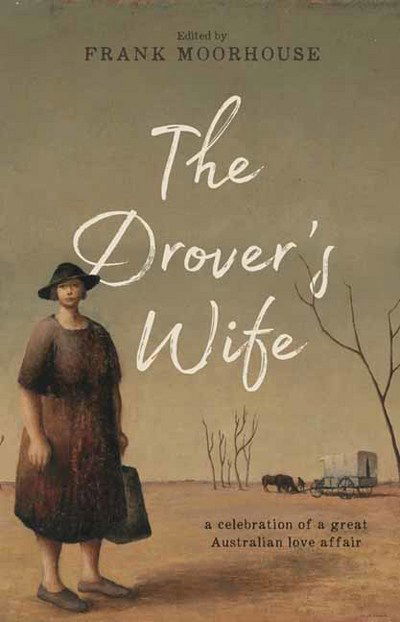 Cover for Frank Moorhouse · The Drover's Wife: A Collection (Hardcover Book) (2017)