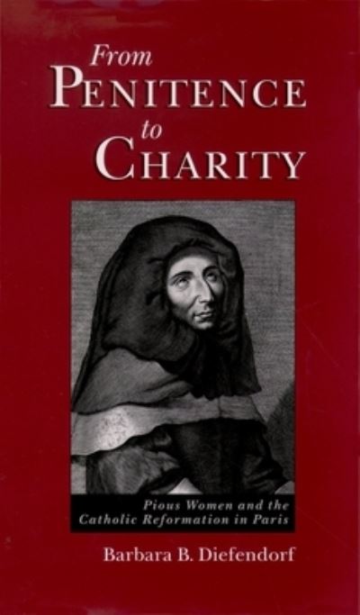 Cover for Barbara B. Diefendorf · From Penitence to Charity (Hardcover Book) (2004)