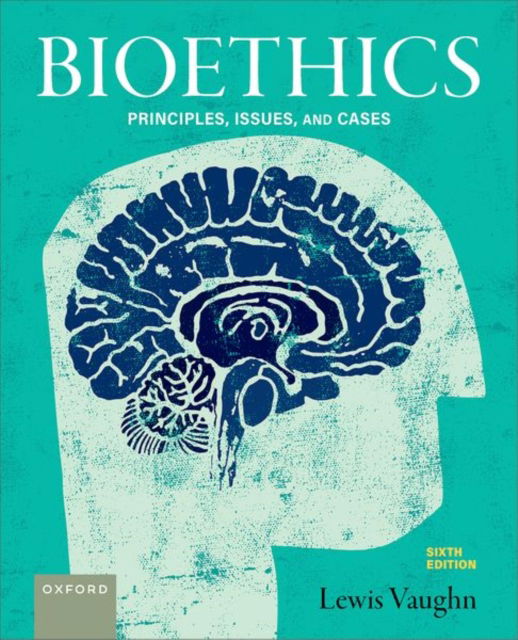 Cover for Lewis Vaughn · Bioethics 6e: Principles, Issues, and Cases (Paperback Book) [6 Revised edition] (2025)