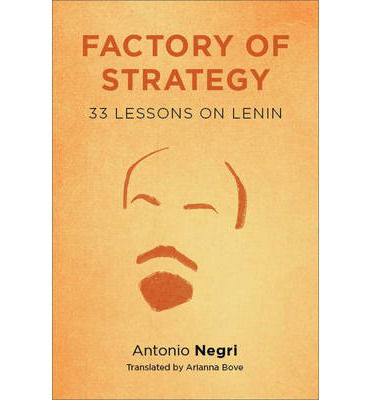 Cover for Antonio Negri · Factory of Strategy: Thirty-Three Lessons on Lenin - Insurrections: Critical Studies in Religion, Politics, and Culture (Hardcover Book) (2014)