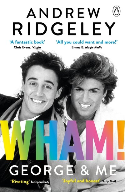 Wham! George & Me: Celebrate 40 Years of Wham! with the Sunday Times Bestseller - Andrew Ridgeley - Books - Penguin Books Ltd - 9780241385821 - June 11, 2020