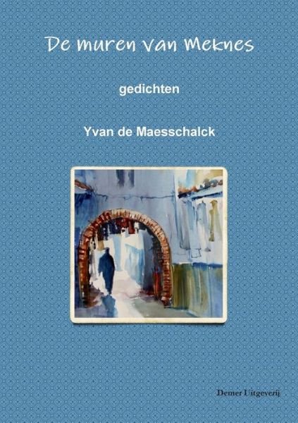 Cover for Yvan de Maesschalk · De muren van Meknes (Pocketbok) (2019)