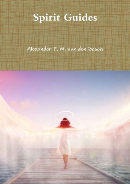 Cover for Alexander P. M. van den Bosch · Spirit Guides (Paperback Book) (2017)