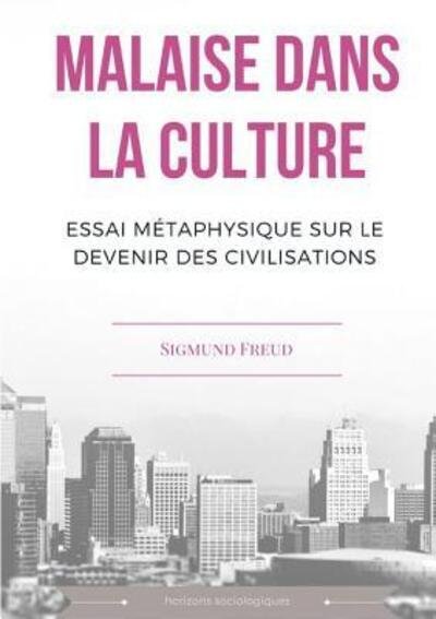 Cover for Sigmund Freud · Malaise dans la culture. Essai métaphysique sur le devenir des civilisations (Taschenbuch) (2018)