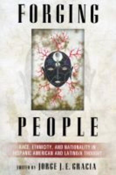 Cover for Forging People: Race, Ethnicity, and Nationality in Hispanic American and Latino/a Thought - Latino Perspectives (Paperback Book) (2011)