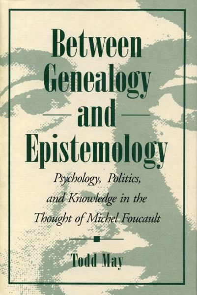Cover for Todd May · Between Genealogy and Epistemology: Psychology, Politics, and Knowledge in the Thought of Michel Foucault (Taschenbuch) (1993)