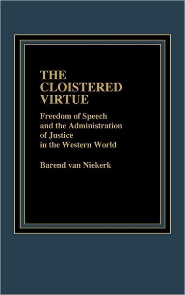 Cover for Traute Van Niekerk · The Cloistered Virtue: Freedom of Speech and the Administration of Justice in the Western World (Hardcover Book) (1987)