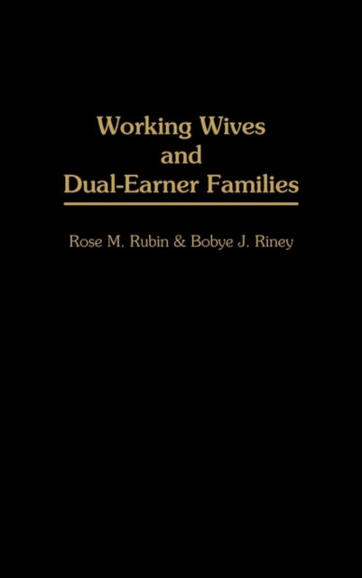 Cover for Bobye J Riney · Working Wives and Dual-Earner Families (Hardcover Book) (1993)